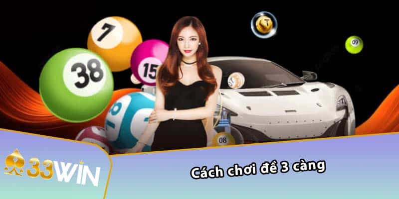 Cách chơi đề 3 càng