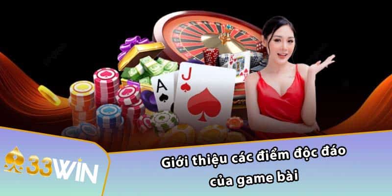 Giới thiệu các điểm độc đáo của game bài 