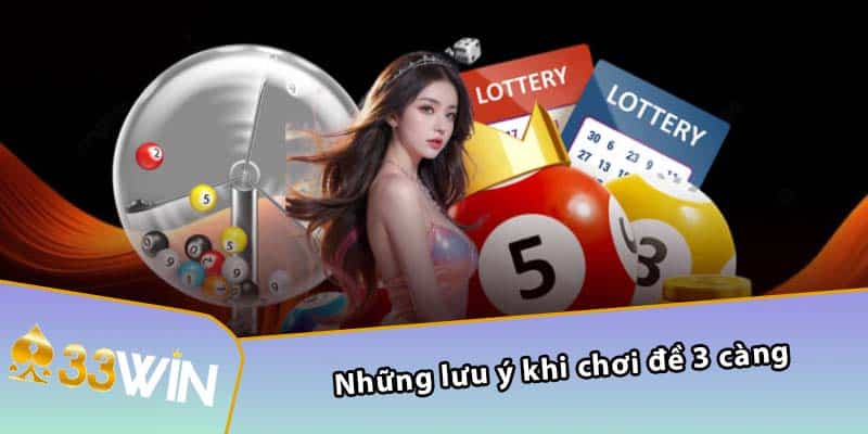 Những lưu ý khi chơi đề 3 càng