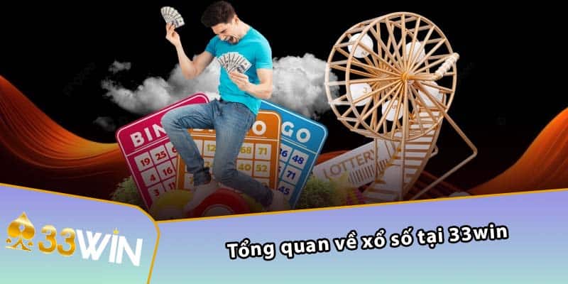 Tổng quan về xổ số tại 33WIN