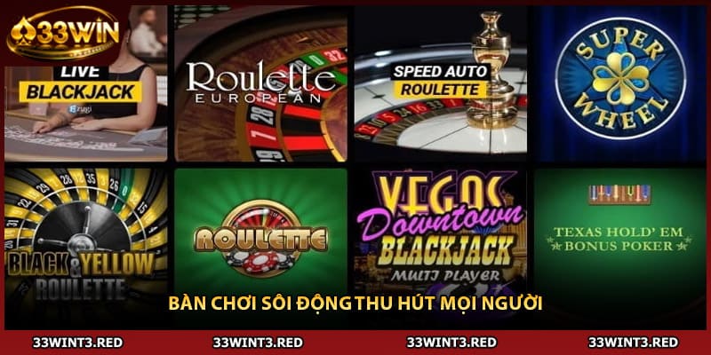 Bàn chơi sôi động thu hút mọi người