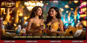 Link Nhận Code 33WIN - Hướng Dẫn Lấy Mã Ưu Đãi
